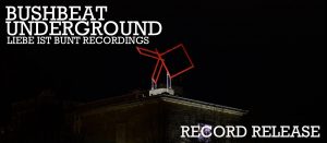 16-06-04_Record Release - BUSHBEAT - UNDERGROUND